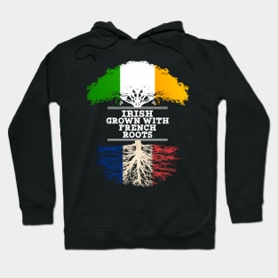 Irish Grown With French Roots - Gift for French With Roots From France Hoodie